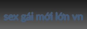 sex gái mới lớn vn